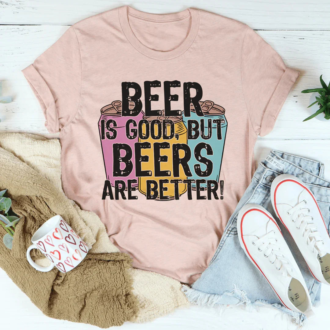 Beer Is Good Tee