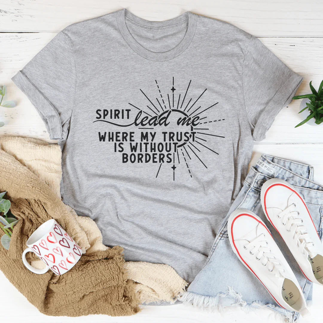 Spirit Lead Me Where My Trust Tee