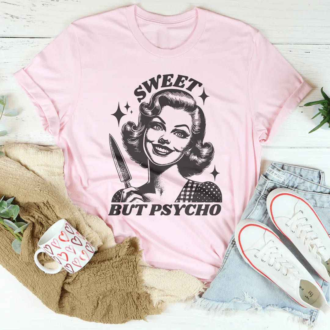 Sweet But Psycho Tee