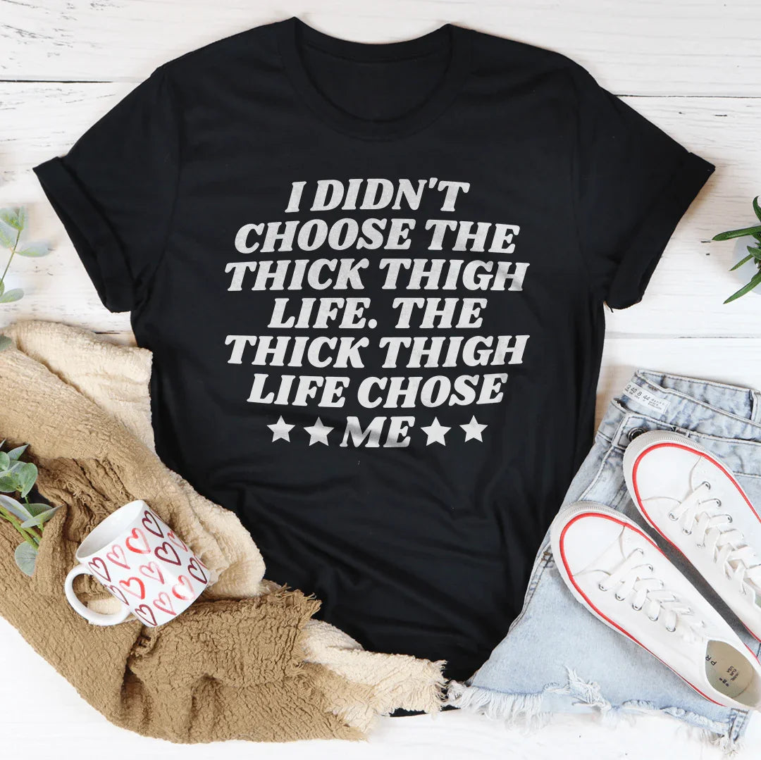 The Thick Thigh Life Tee