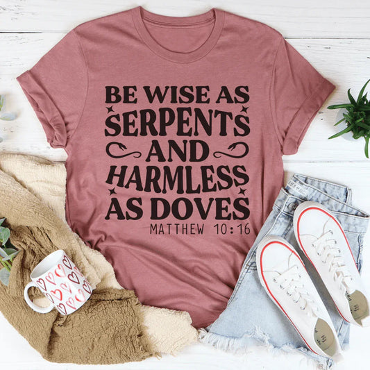 Be Wise As Serpents And Harmless As Doves Tee