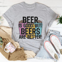 Beer Is Good Tee