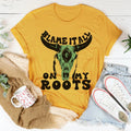 Blame It All On My Roots Tee soft lightweight cotton casual shirt