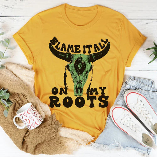 Blame It All On My Roots Tee soft lightweight cotton casual shirt