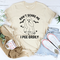 Don't Scare Me I Pee Easily Tee