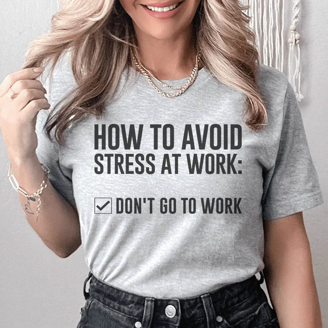 Woman wearing a soft, stretchy How To Avoid Stress Tee with sarcastic slogan, styled casually for comfort and humor
