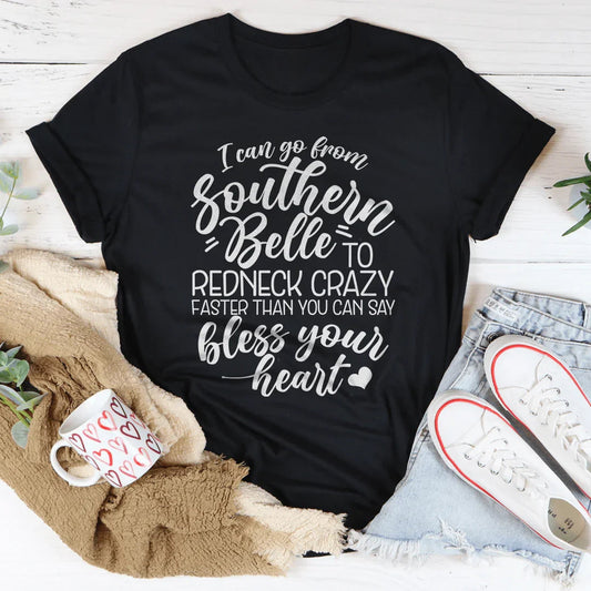 I Can Go From Southern Belle To Redneck Crazy Tee