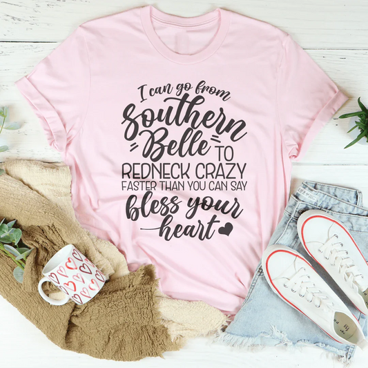 I Can Go From Southern Belle To Redneck Crazy Tee