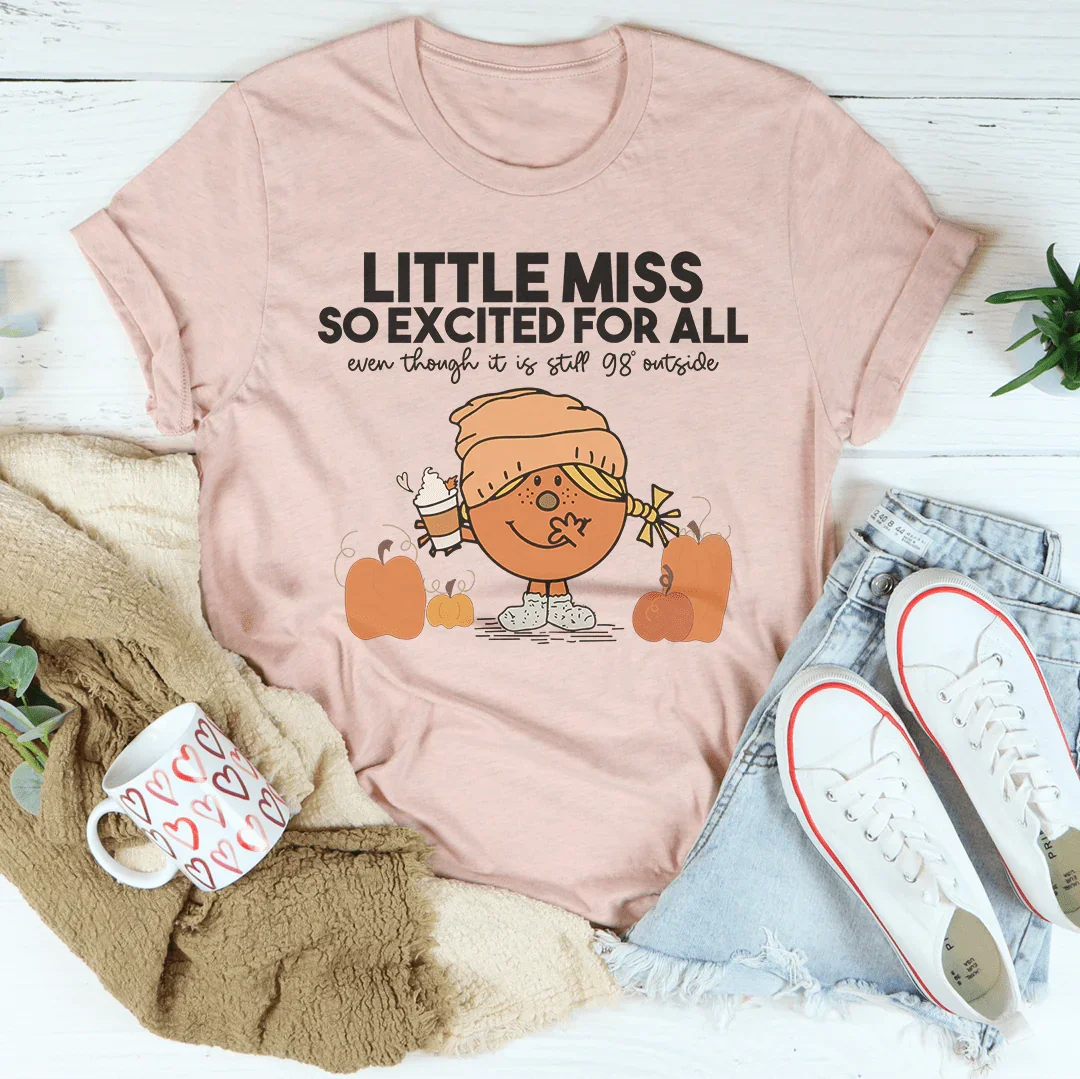 Little Miss So Excited For All Even Though Tee