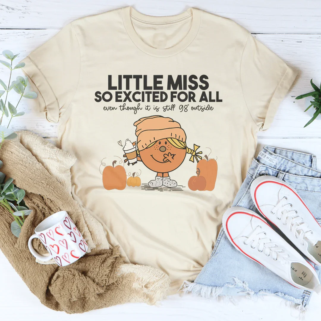 Little Miss So Excited For All Even Though Tee