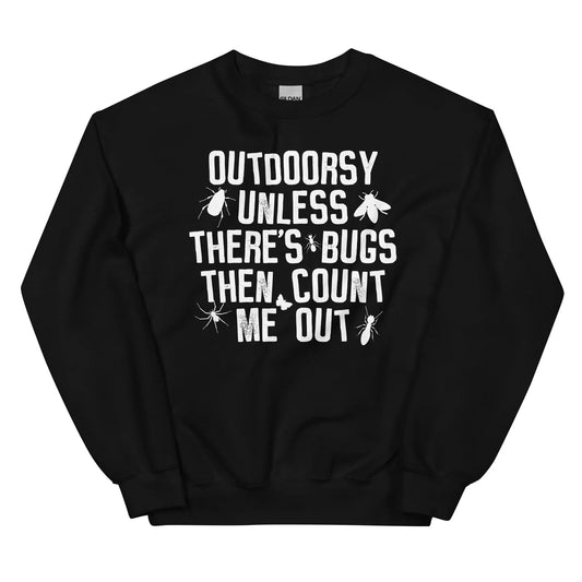 Outdoorsy Unless There's Bugs Sweatshirt