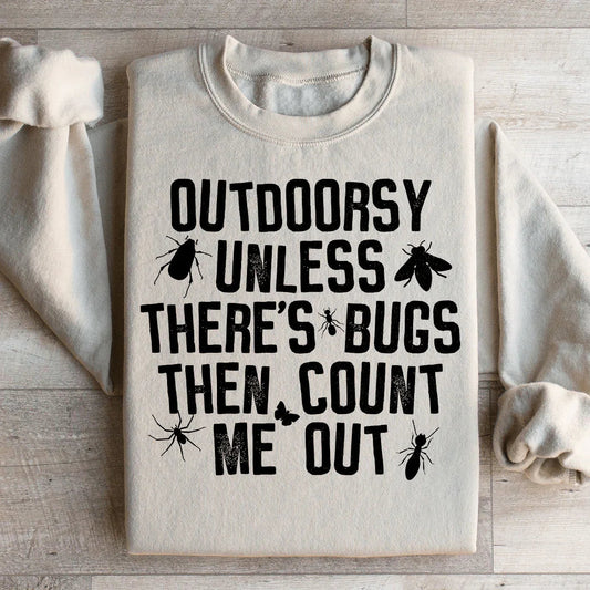 Outdoorsy Unless There's Bugs Sweatshirt