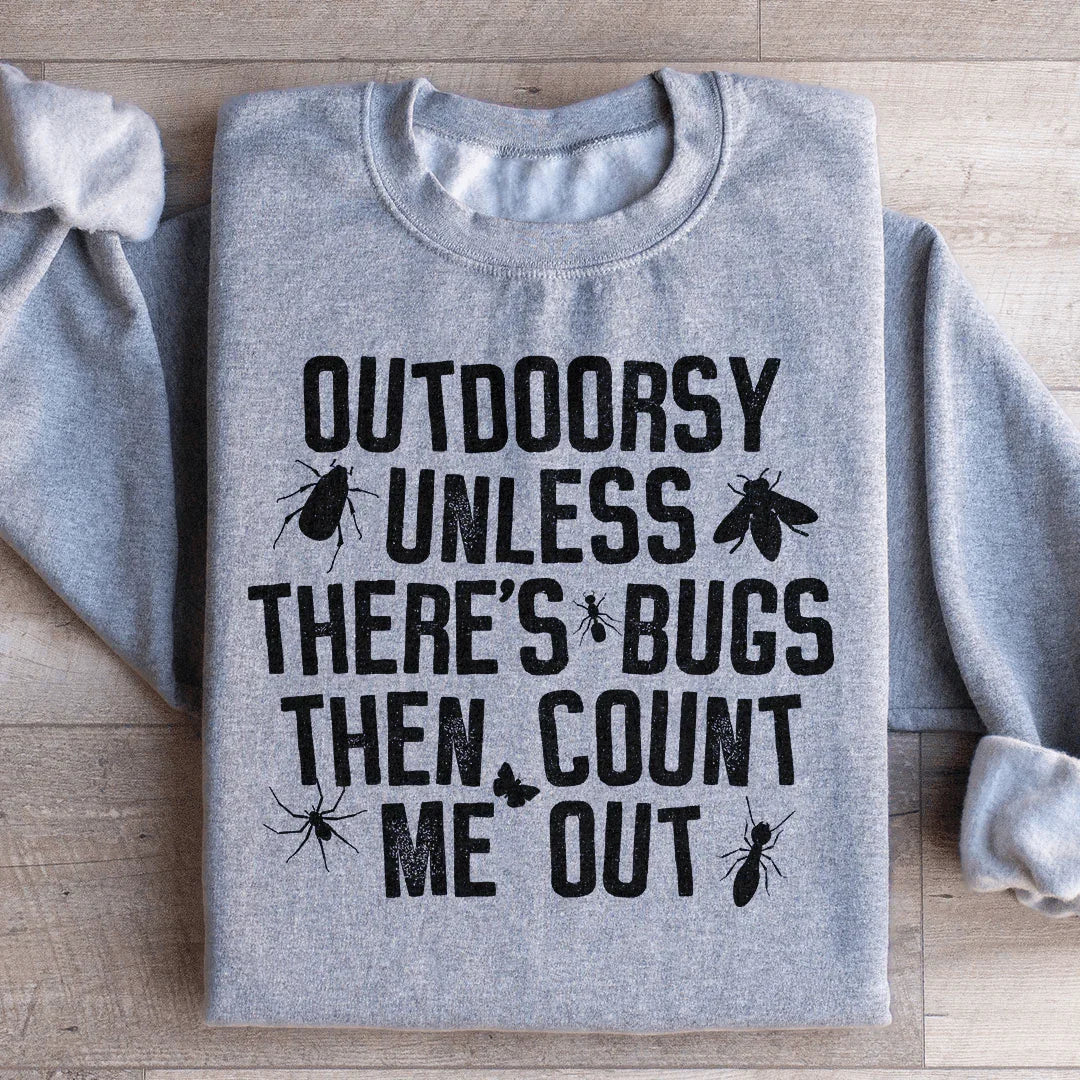 Outdoorsy Unless There's Bugs Sweatshirt