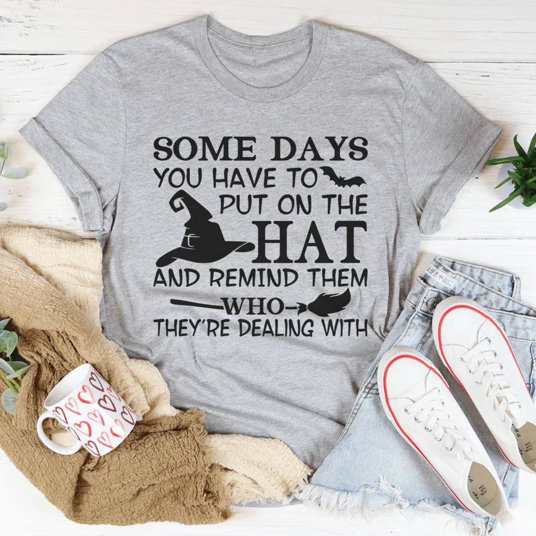 Some Days You Have To Put On The Hat Tee