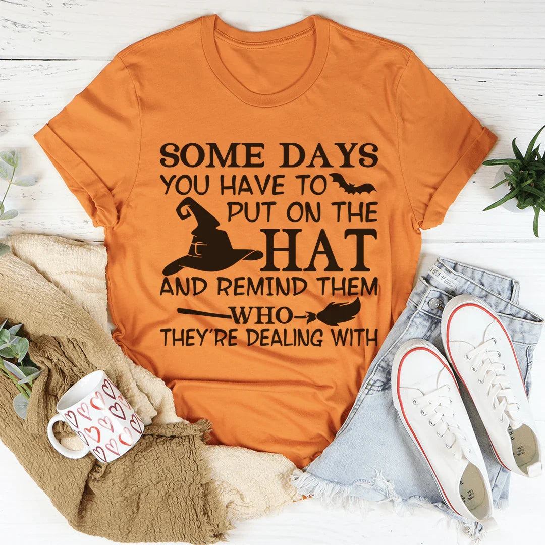 Some Days You Have To Put On The Hat Tee