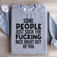 Some People Just Suck The Nice Right Out Of You Sweatshirt