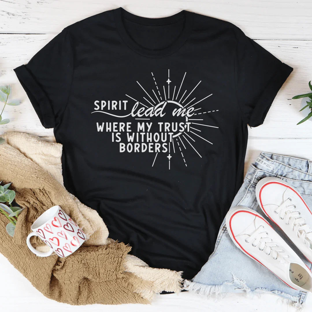 Spirit Lead Me Where My Trust Tee