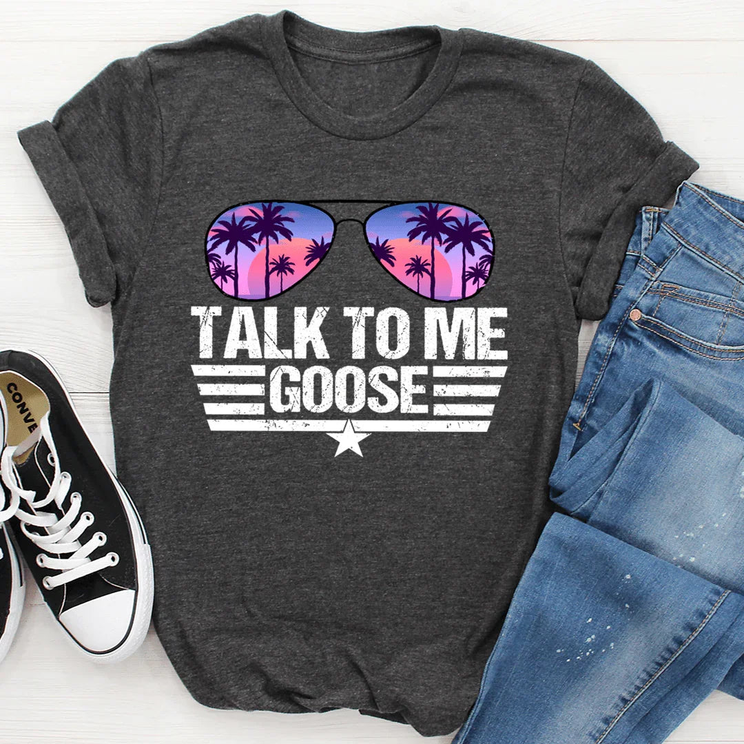 Talk to Me Goose Tee