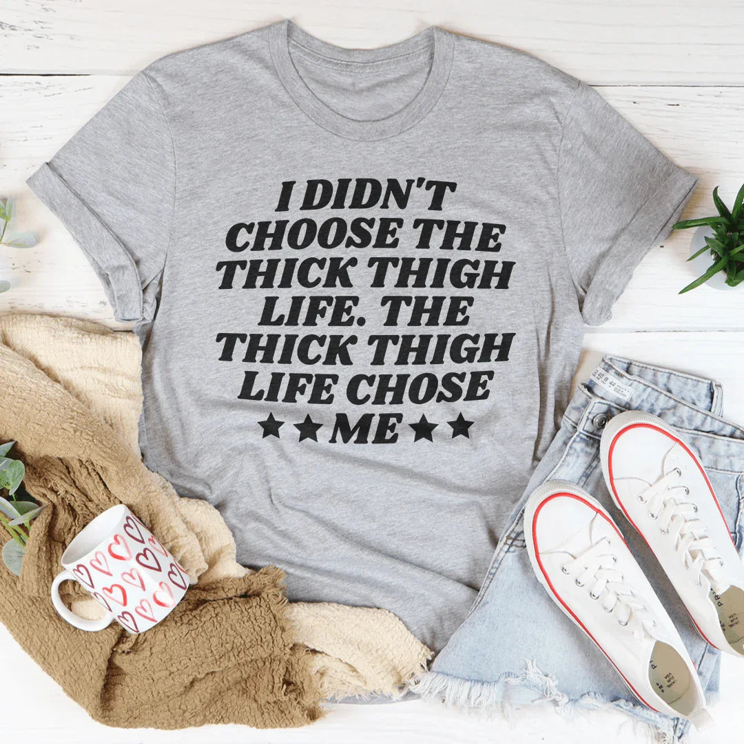 The Thick Thigh Life Tee