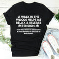 Woman wearing a Walk In The Woods Tee, casual and comfortable 100% cotton shirt with a witty design for women
