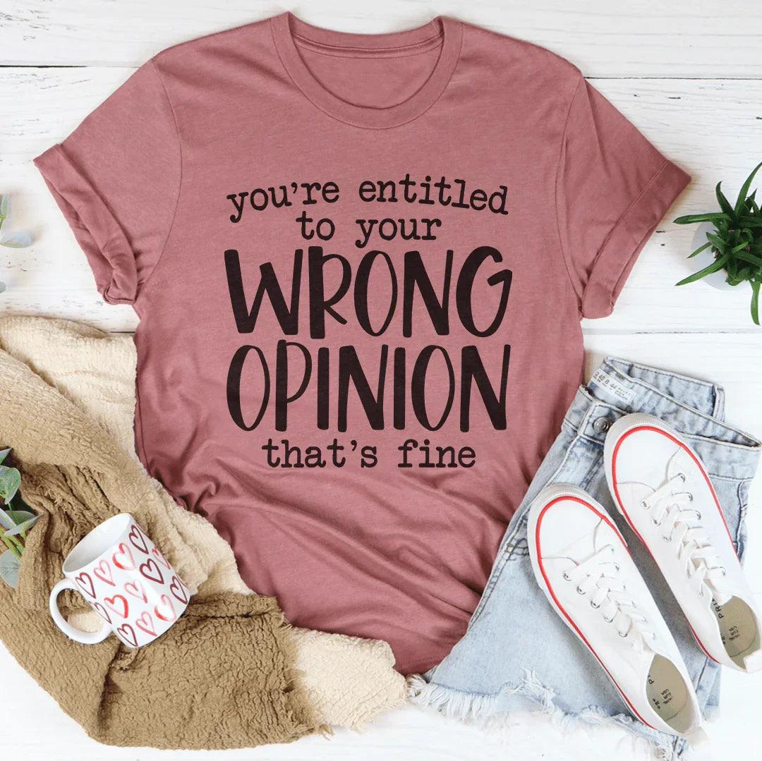 Black "You're Entitled To Your Wrong Opinion" graphic tee on a white background